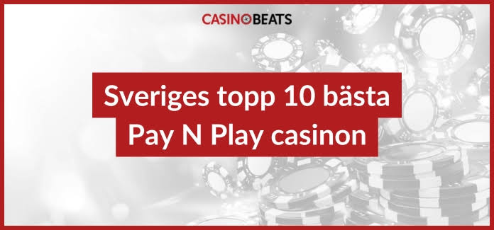 Pay N Play Casino - Jämför de bästa casinona med Pay and Play 2026